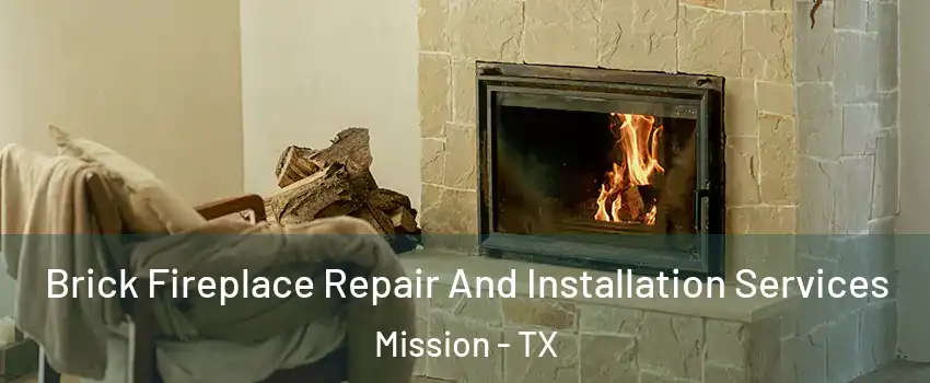  Brick Fireplace Repair And Installation Services Mission - TX