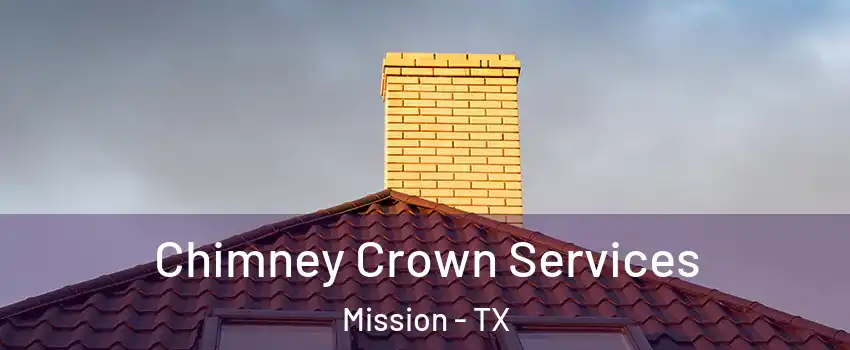  Chimney Crown Services Mission - TX
