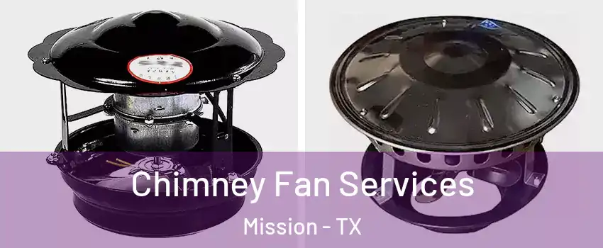  Chimney Fan Services Mission - TX