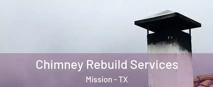  Chimney Rebuild Services Mission - TX