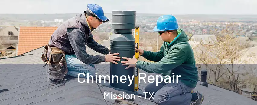  Chimney Repair Mission - TX