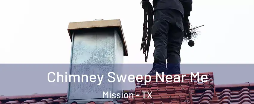 Chimney Sweep Near Me Mission - TX