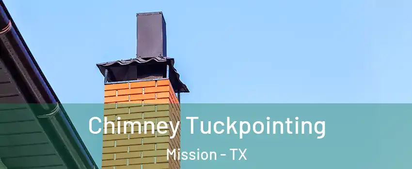  Chimney Tuckpointing Mission - TX