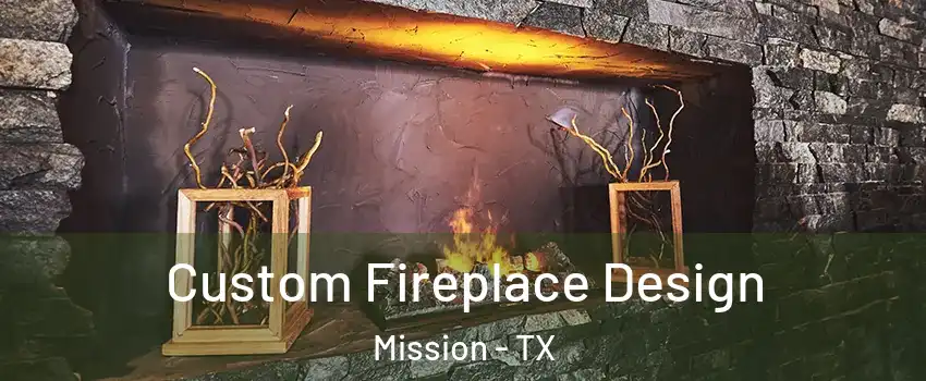  Custom Fireplace Design Mission - TX