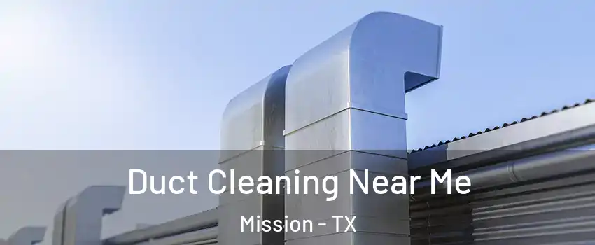  Duct Cleaning Near Me Mission - TX