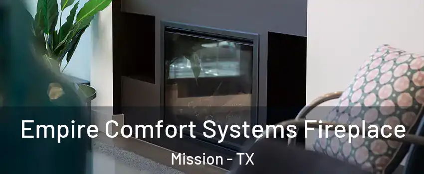  Empire Comfort Systems Fireplace Mission - TX