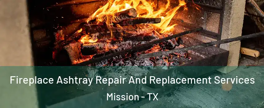  Fireplace Ashtray Repair And Replacement Services Mission - TX