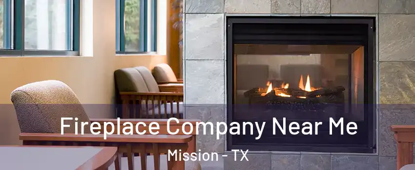  Fireplace Company Near Me Mission - TX