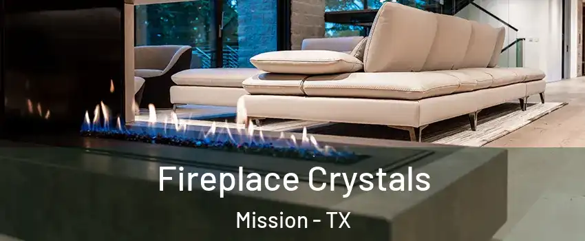  Fireplace Crystals Mission - TX