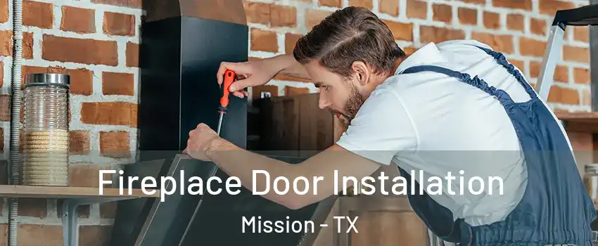  Fireplace Door Installation Mission - TX