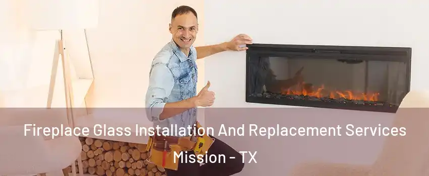  Fireplace Glass Installation And Replacement Services Mission - TX