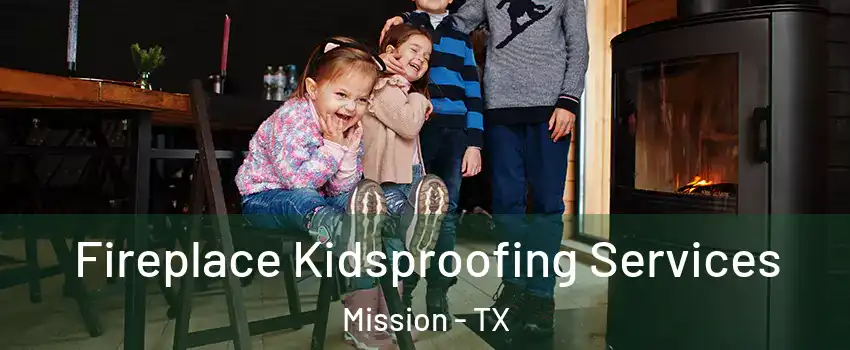  Fireplace Kidsproofing Services Mission - TX