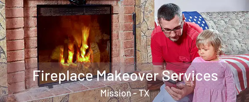  Fireplace Makeover Services Mission - TX