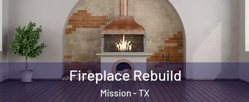  Fireplace Rebuild Mission - TX