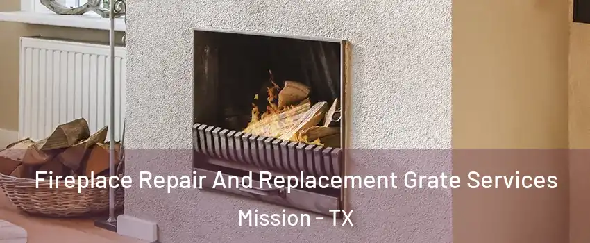  Fireplace Repair And Replacement Grate Services Mission - TX