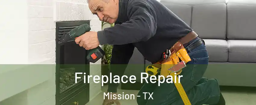 Fireplace Repair Mission - TX