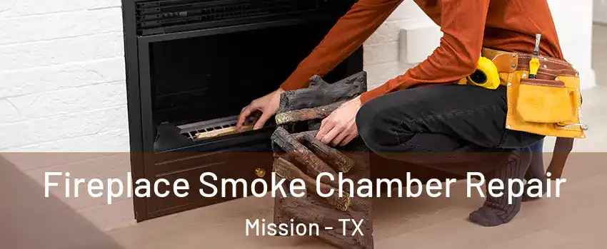  Fireplace Smoke Chamber Repair Mission - TX