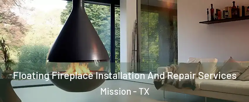  Floating Fireplace Installation And Repair Services Mission - TX