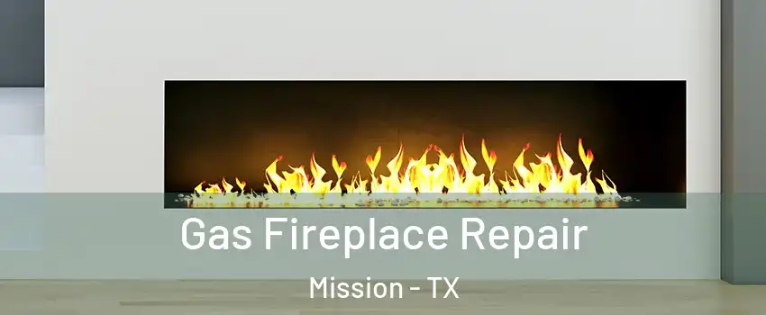  Gas Fireplace Repair Mission - TX
