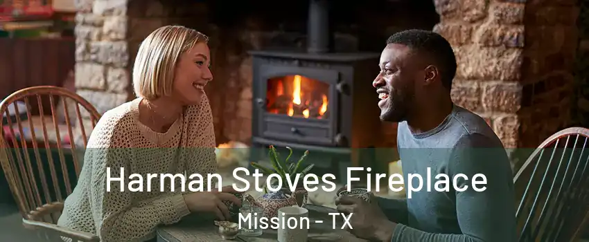  Harman Stoves Fireplace Mission - TX