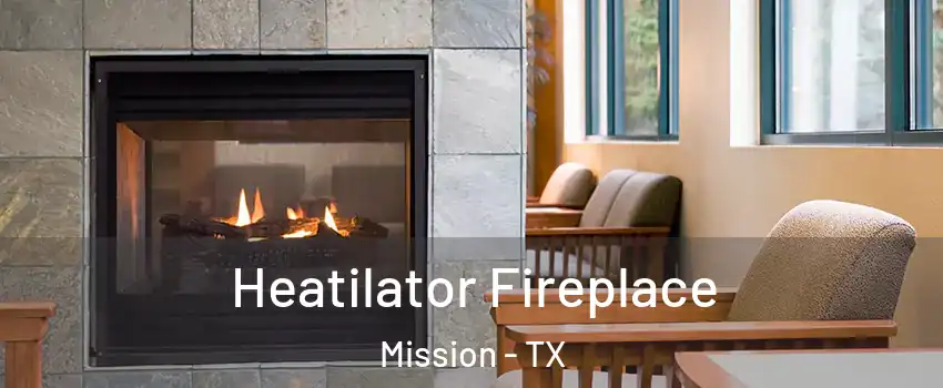  Heatilator Fireplace Mission - TX