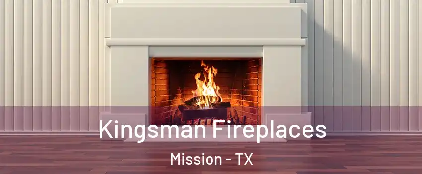  Kingsman Fireplaces Mission - TX