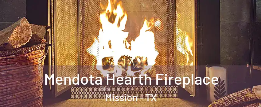  Mendota Hearth Fireplace Mission - TX