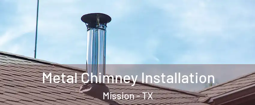  Metal Chimney Installation Mission - TX