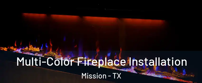  Multi-Color Fireplace Installation Mission - TX