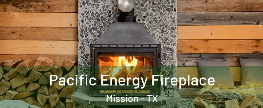 Pacific Energy Fireplace Mission - TX
