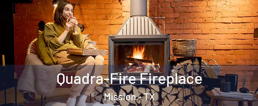  Quadra-Fire Fireplace Mission - TX