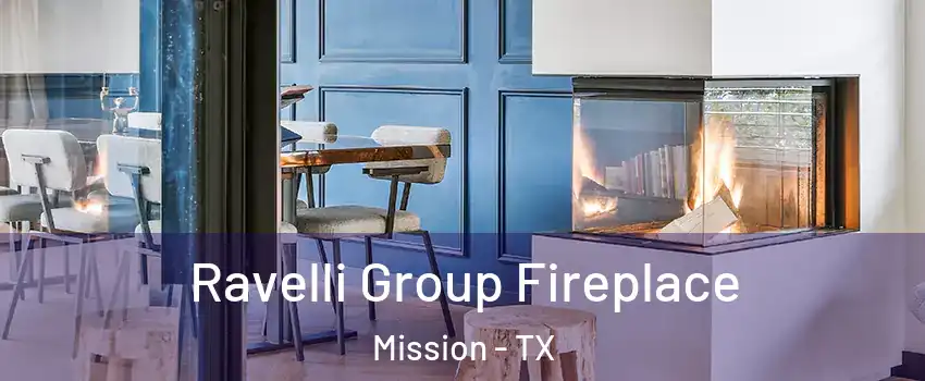  Ravelli Group Fireplace Mission - TX