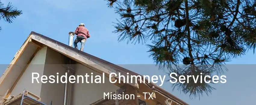  Residential Chimney Services Mission - TX
