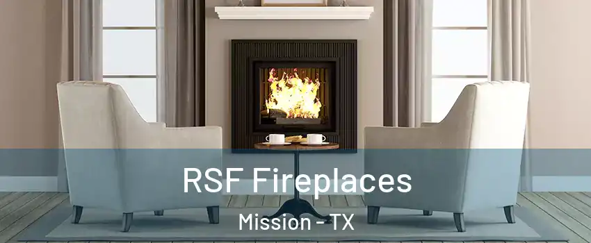  RSF Fireplaces Mission - TX