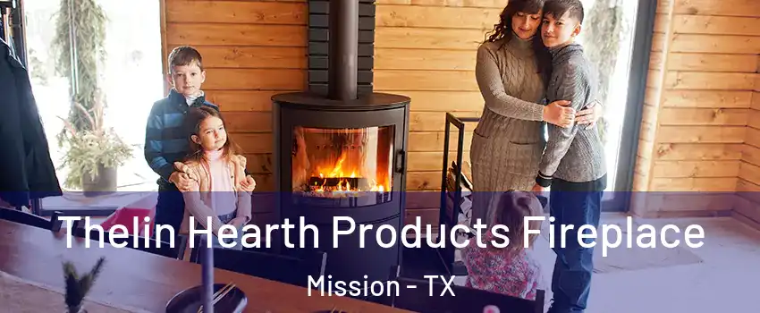  Thelin Hearth Products Fireplace Mission - TX