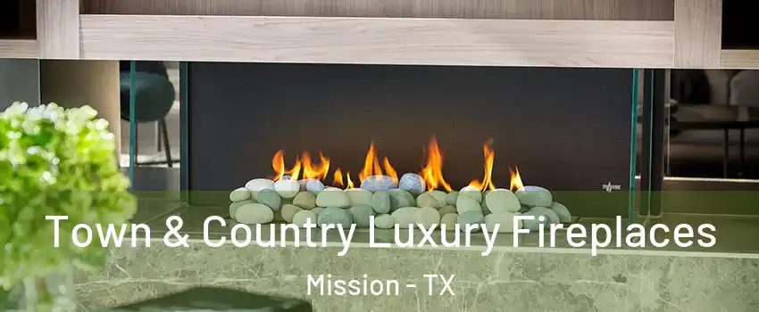  Town & Country Luxury Fireplaces Mission - TX
