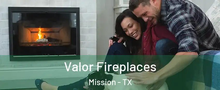  Valor Fireplaces Mission - TX