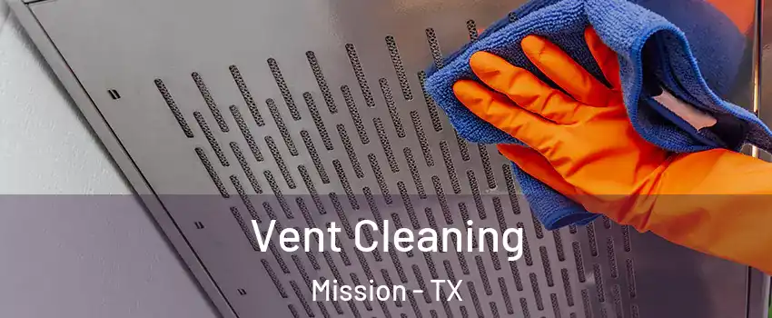  Vent Cleaning Mission - TX