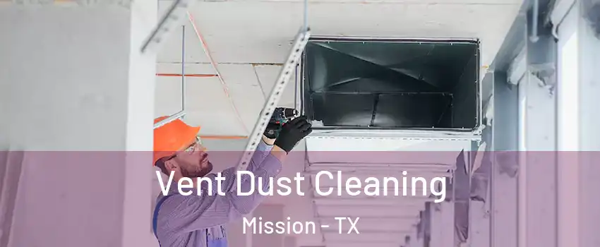  Vent Dust Cleaning Mission - TX