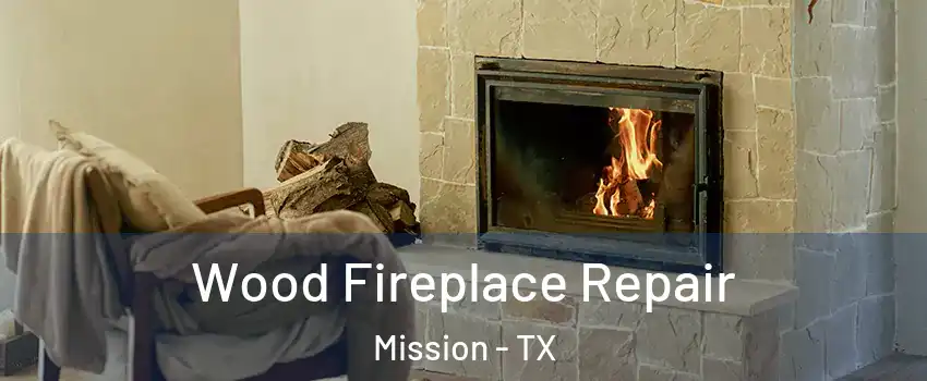  Wood Fireplace Repair Mission - TX